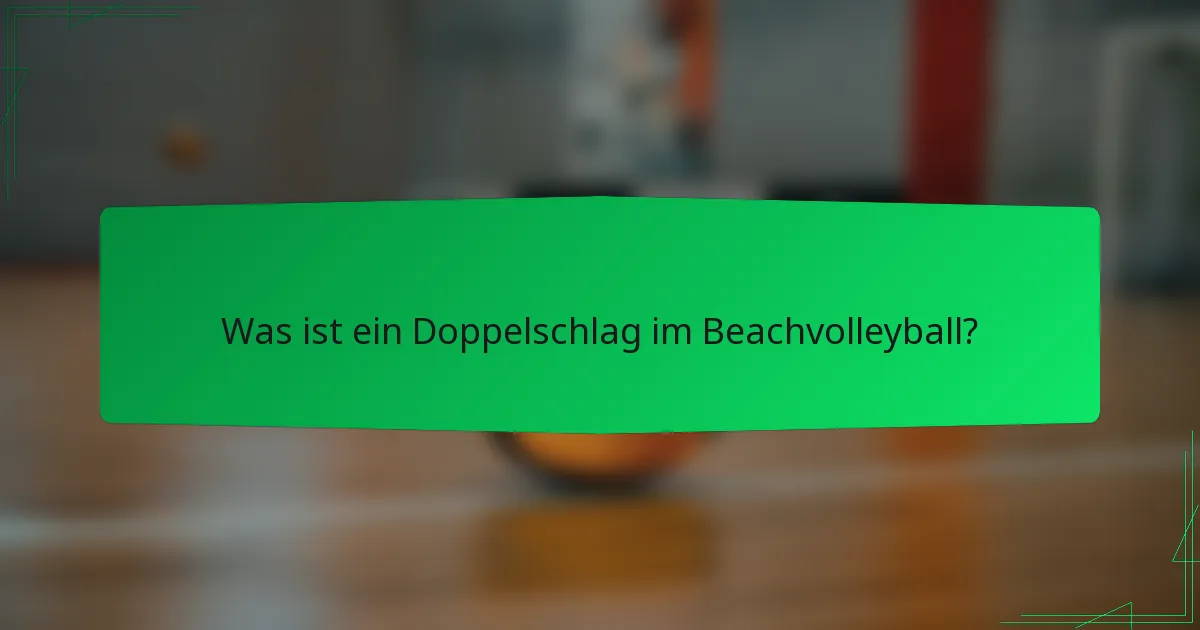 Was ist ein Doppelschlag im Beachvolleyball?