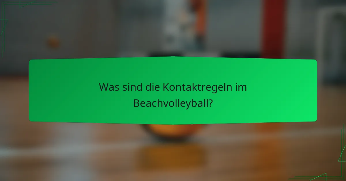 Was sind die Kontaktregeln im Beachvolleyball?