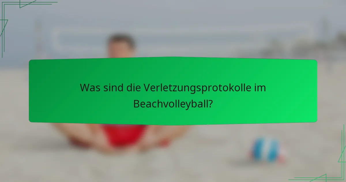 Was sind die Verletzungsprotokolle im Beachvolleyball?