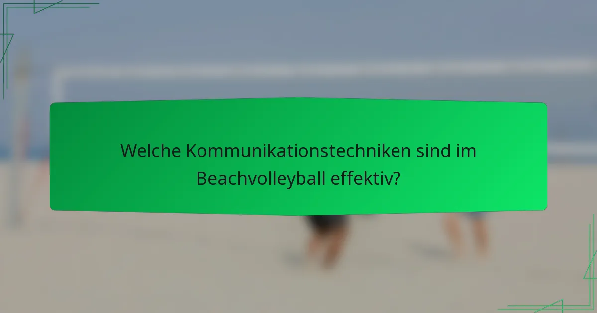 Welche Kommunikationstechniken sind im Beachvolleyball effektiv?