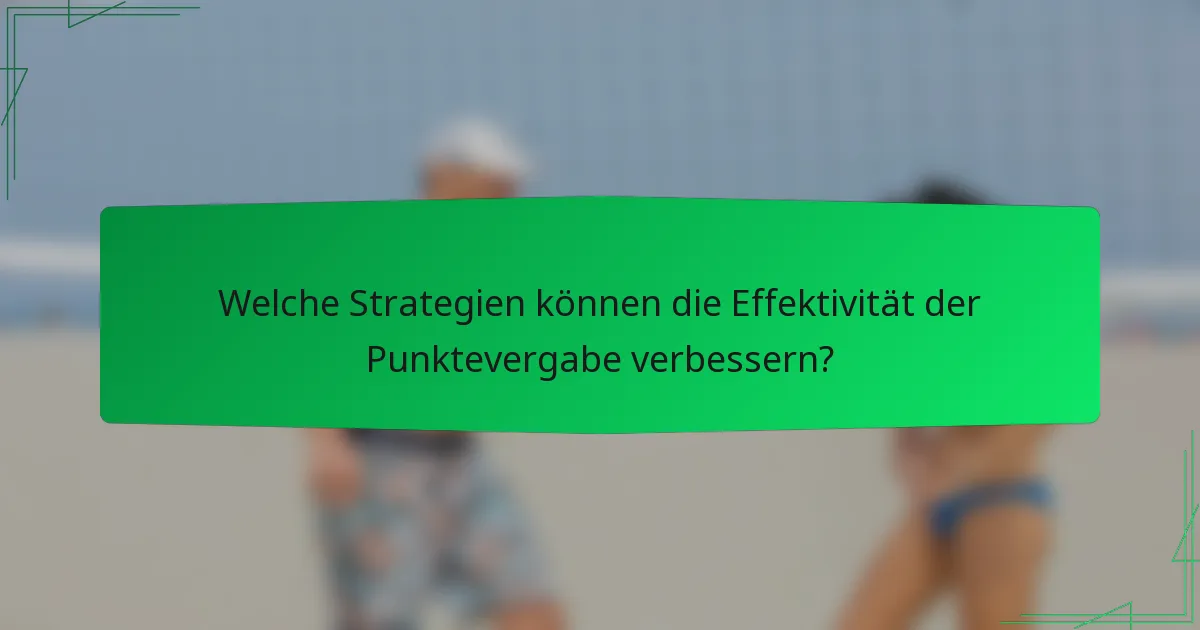 Welche Strategien können die Effektivität der Punktevergabe verbessern?