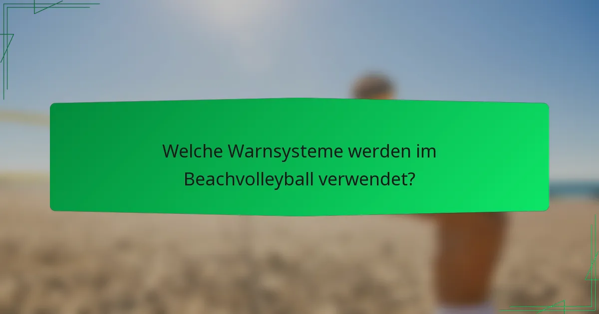 Welche Warnsysteme werden im Beachvolleyball verwendet?