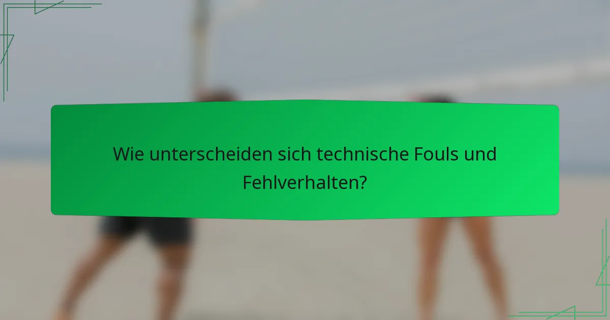 Wie unterscheiden sich technische Fouls und Fehlverhalten?