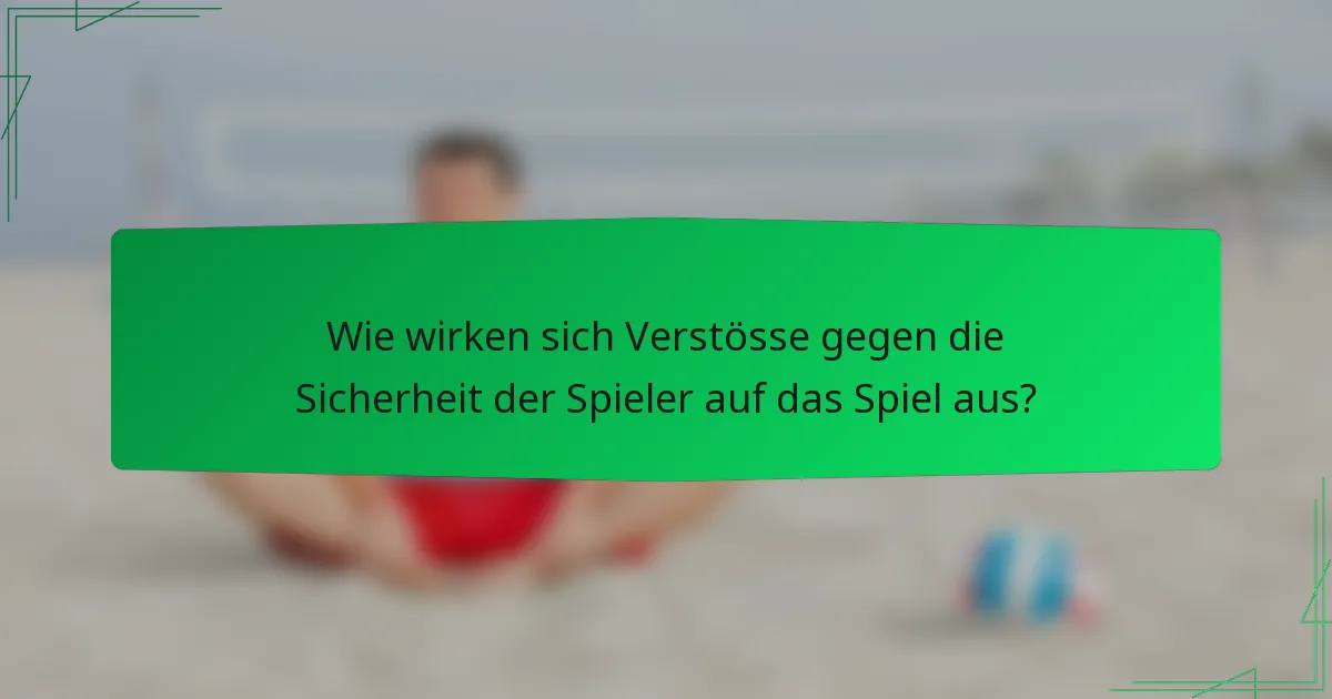 Wie wirken sich Verstösse gegen die Sicherheit der Spieler auf das Spiel aus?